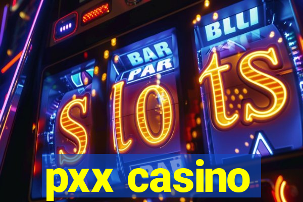 pxx casino